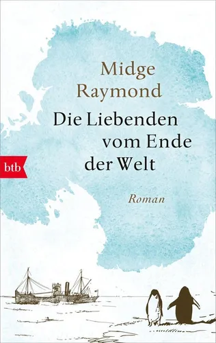 Die Liebenden vom Ende der Welt | Midge Raymond | deutsch | My Last Continent