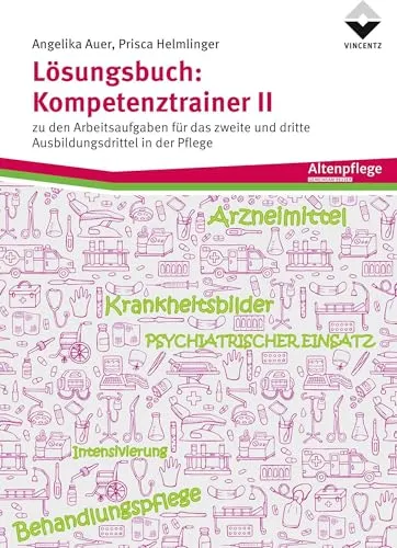 Lösungsbuch: Kompetenztrainer II - Arbeitsaufgaben für die Ausbildung - Medizin - Unterstützt Lernende im zweiten und dritten Ausbildungsdrittel mit praxisnahen Aufgaben für eine effektive Vorbereitung auf die Prüfung.