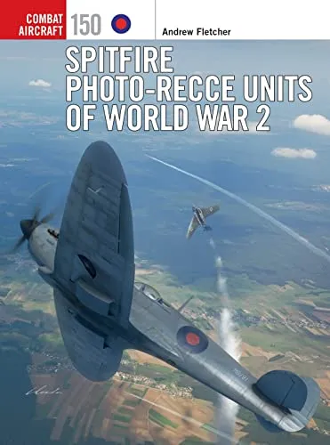 Spitfire Photo-Recce Units of World War 2 (Combat Aircraft, Band 150)