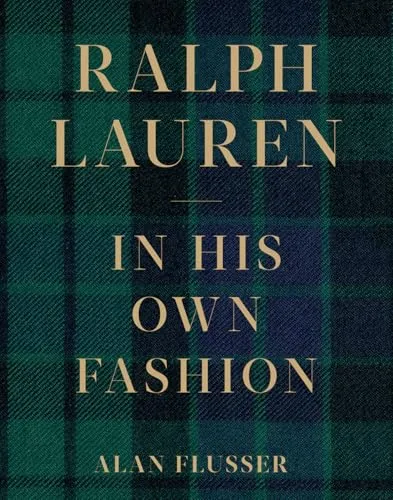 Ralph Lauren: In His Own Fashion - Illustrierte Biografie - Belletristik über Ralph Lauren, den ikonischen Designer, der mit seinem Stil und seiner kulturellen Wirkung die Modewelt prägte.