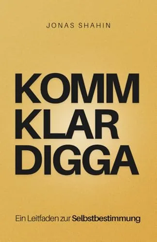 KOMM KLAR DIGGA: Ein Leitfaden zur Selbstbestimmung