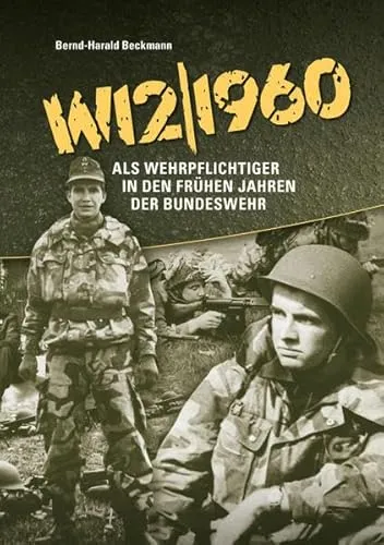 W12/1960: Als Wehrpflichtiger in den frühen Jahren der Bundeswehr