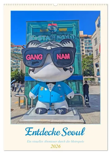 Denise Graupner | Entdecke Seoul (Wandkalender 2026 DIN A2 hoch) - Erlebe die faszinierende Kultur und moderne Architektur Seouls mit diesem hochwertigen Wandkalender. Ideal für Kunst- und Reisefreunde, bringt er jeden Monat ein Stück Asien in dein Zuhause.