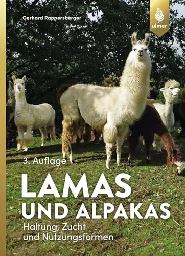Lamas und Alpakas: Haltung, Zucht und Nutzungsformen - Allgemeine Tiermedizin: Umfassender Leitfaden zur artgerechten Haltung und Zucht von Lamas und Alpakas für Tierliebhaber und Züchter.