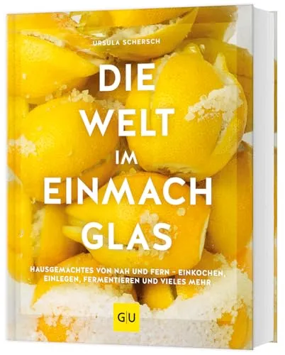 Gräfe und Unzer Rezeptbuch 'Die Welt im Einmachglas' - Kreative Rezepte für Einmachliebhaber, ideal für die Konservierung von saisonalen Früchten und Gemüse, perfekt für selbstgemachte Geschenke.