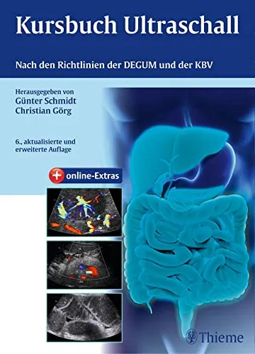 Kursbuch Ultraschall: Nach den Richtlinien der DEGUM und der KBV - Medizin, umfassendes Lehrbuch für Ultraschalltechnik, ideal für Mediziner zur Einhaltung aktueller Standards und Richtlinien.