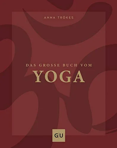 Das große Buch vom Yoga (GU Yoga & Pilates) - Fitnessratgeber für alle Yoga-Levels, bietet umfassende Anleitungen und wertvolle Tipps für mehr Entspannung und Flexibilität.