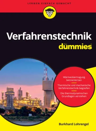 Verfahrenstechnik für Dummies: Einsteigerfreundliches Handbuch - Wirtschaftsingenieurwesen - Ideal für Einsteiger, vermittelt grundlegende Konzepte der Verfahrenstechnik verständlich und praxisnah.