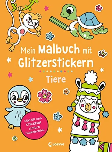 Mein Malbuch mit Glitzerstickern - Tiere: Malen & Stickern - einfach funkelschön! - Kreative Beschäftigung für Kinder ab 3 Jahren