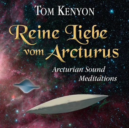 Tom Kenyon | Reine Liebe vom Arcturus | Audio-CD | Deutsch (2014) | 8 S.