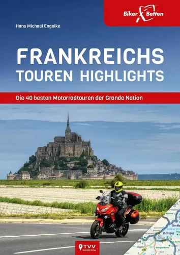 Frankreichs Tourenhighlights | Taschenbuch von Hans Michael Engelke - Reisebuch mit 285 Seiten, bietet die 40 besten Motorradtouren in Frankreich für unvergessliche Abenteuer auf zwei Rädern.