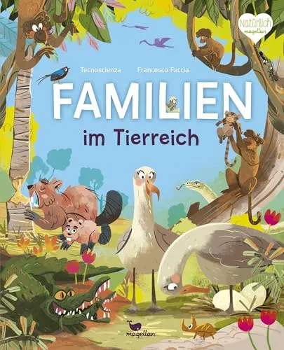 Familien im Tierreich: Sachbuch über Tierfamilien - Naturwissenschaften & Technik: Entdecken Sie die faszinierenden Familienstrukturen im Tierreich, ideal für Kinder ab 6 Jahren.