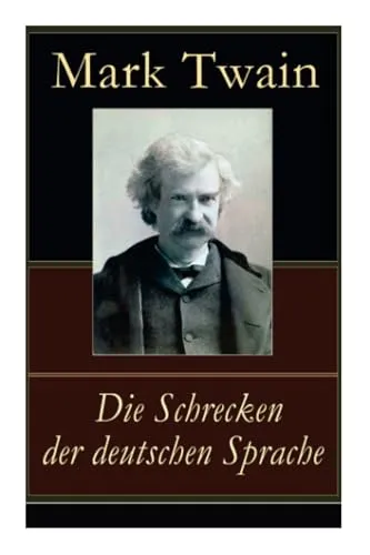 Die Schrecken der deutschen Sprache: Humoristische Reiseerzählung