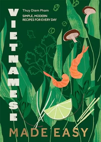 Vietnamese Made Easy - Themenkochbücher mit einfachen und zugänglichen vietnamesischen Rezepten, die voller Geschmack sind.
