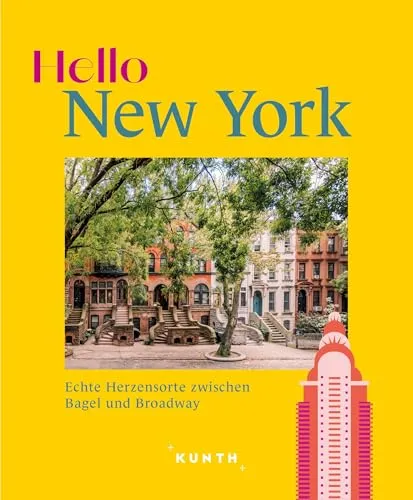 KUNTH Hello New York: Echte Herzensorte zwischen Bagel und Broadway - Geschenkbuch für Reisen & Regionales, entdecke die versteckten Schätze New Yorks mit persönlichen Geheimtipps.