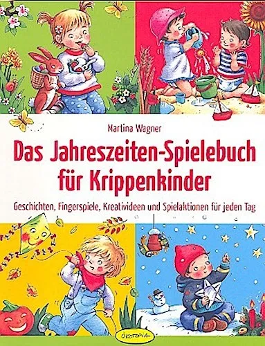 Das Jahreszeiten-Spielebuch für Krippenkinder Martina Wagner