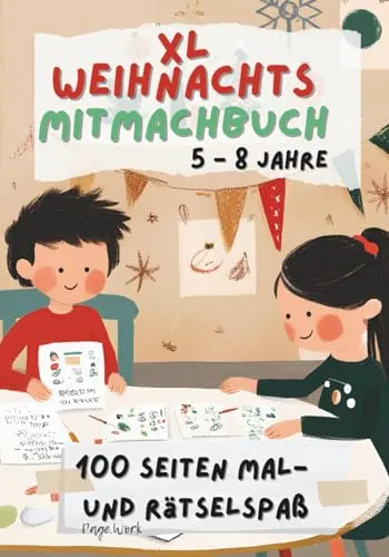 XL Weihnachts Mitmachbuch 5 - 8 Jahre. 100 Seiten Mal- und Rätselspaß: Weihnachtlicher Mitmachspaß für die ganze Familie. Ideal für die Adventszeit - auch als Geschenk!