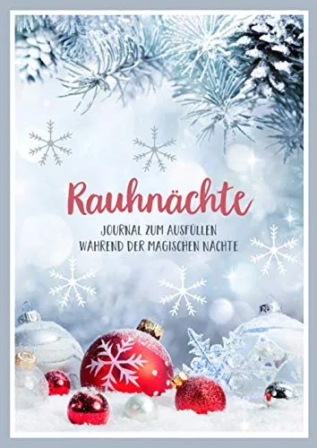 Rauhnächte • Journal zum Ausfüllen während der magischen Nächte: Journal um die 12 mystischen Nächte bewusst zu erleben • Persönlicher Begleiter für jeden Tag der Rauhnächte