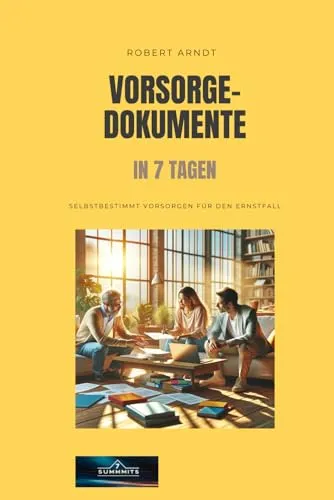 Vorsorge-Dokumente in 7 Tagen: Selbstbestimmt vorsorgen für den Ernstfall
