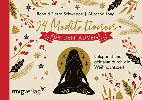 Meditationen für den Advent: Entspannt und achtsam durch die Weihnachtszeit 24