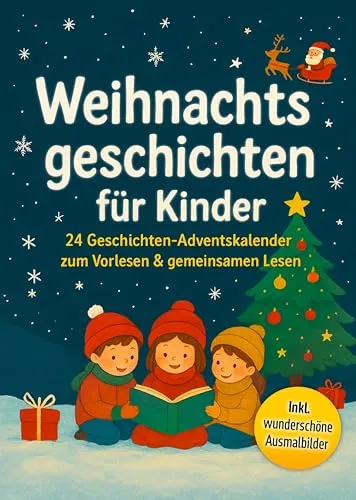 Weihnachtsgeschichten für Kinder: 24 Geschichten-Adventskalender zum Vorlesen und gemeinsamen Lesen | Inkl: wunderschöne Ausmalbilder