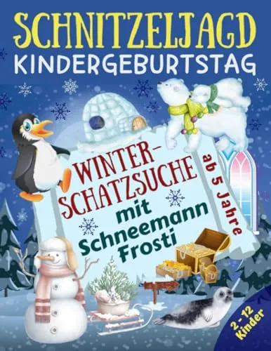 Winter-Schatzsuche mit Schneemann Frosti für Kindergeburtstag - Jahreszeiten für Kinder: Komplettset für 2-12 Kinder mit Schatzkarte, Rätseln und Einladungen – ideal für unvergessliche Winterpartys ab 5 Jahren.