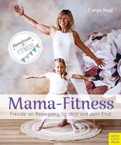Mama-Fitness: Freude an Bewegung für dich und dein Kind - Babyratgeber für aktive Mamas, der Spaß und Fitness für dich und dein Kind kombiniert.