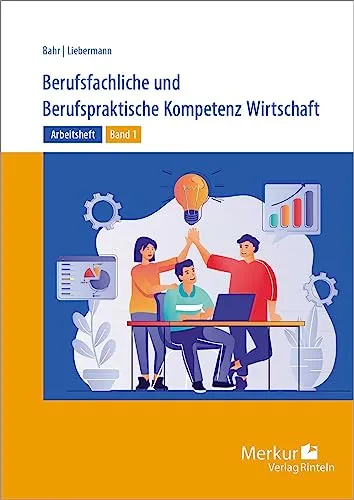Berufsfachliche und Berufspraktische Kompetenz Wirtschaft: Arbeitsheft Band 1 - Hörbuch zur beruflichen Weiterbildung, ideal für Schüler und Auszubildende zur Förderung praktischer Wirtschaftskompetenzen.