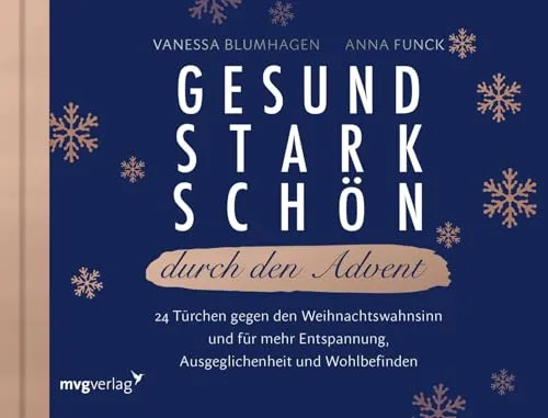 Gesund, stark, schön durch den Advent: 24 Türchen gegen den Weihnachtswahnsinn und für mehr Entspannung, Ausgeglichenheit und Wohlbefinden | 24 Türchen zum Aufschneiden