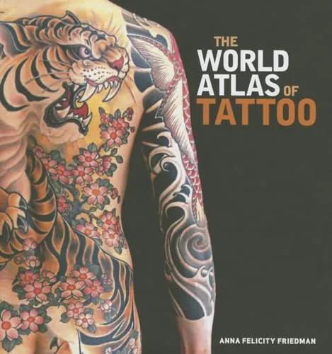 The World Atlas of Tattoo - Körperkunst & Tattoo, umfassende Sammlung von Tattoo-Stilen und -Kulturen weltweit für Kunstliebhaber und Tätowierer.