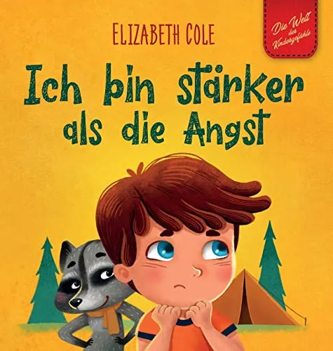 Produktbild Ich bin stärker als die Angst: Ein Kinderbuch zum Umgang mit Sorgen, Stress und Furcht (Gefühle von Kindern) (World of Kids Emotions)