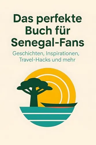 Produktbild Das perfekte Buch für Senegal-Fans: Geschichten, Inspirationen, Travel-Hacks und mehr