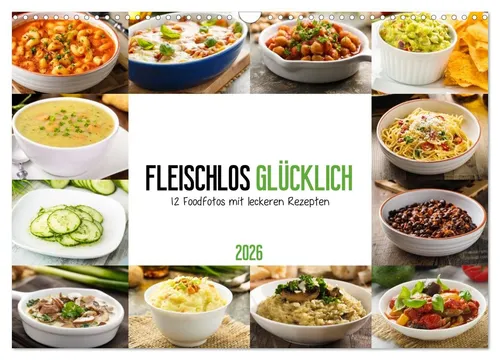 Fleischlos glücklich - Wandkalender 2026 mit Rezepten - Organizer mit 12 Foodfotos und leckeren Rezepten, ideal für eine gesunde und fleischlose Küche.