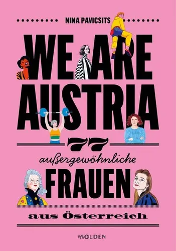 We are Austria: 77 außergewöhnliche Frauen aus Österreich in pink von Molden Verlag