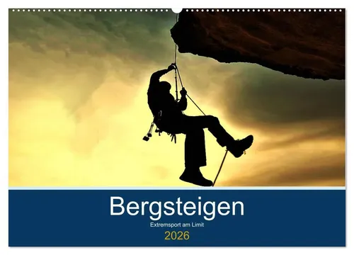 Boris Robert | Bergsteigen - Extremsport am Limit (Wandkalender 2026) - Entdecken Sie die Faszination der Berge mit diesem beeindruckenden Wandkalender. 14 atemberaubende Fotos, die Abenteuerlust wecken und jeden Monat inspirieren.