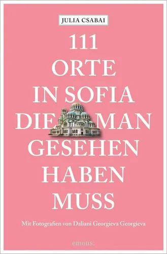 Orte in Sofia, die man gesehen haben muss Reiseführer Julia Csabai Buch 2022 111