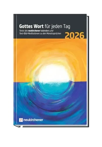 Gottes Wort für jeden Tag 2026: Texte des Neukirchener Kalenders und Text-Bild-Meditationen zu den Monatssprüchen