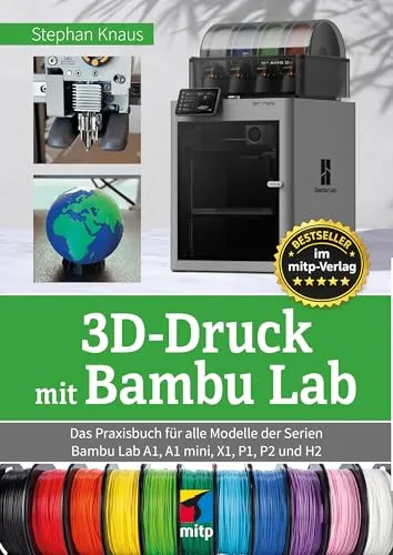 3D-Druck mit Bambu Lab: Praxisbuch für A1, X1, P1 & mehr - Entdecken Sie das umfassende Praxisbuch für alle Modelle der Bambu Lab-Serie. Ideal für Einsteiger und Profis, um kreative Projekte erfolgreich umzusetzen.