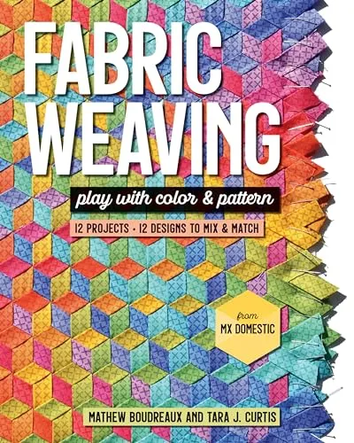Fabric Weaving: Play With Color & Pattern, 12 Projects, 12 Designs to Mix & Match