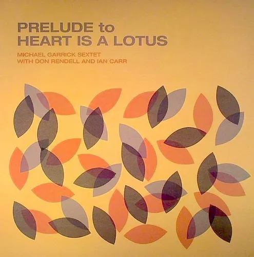 Michael Garrick Sextet with Don Rendell & Ian Ca Prelude to Heart Is a Lot (CD)