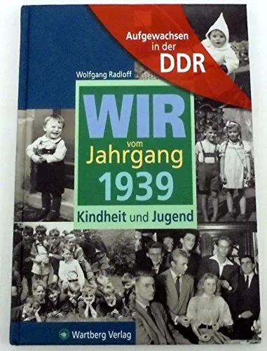 Wir vom Jahrgang 1939 - Kindheit und Jugend (Jahrgangsbände)
