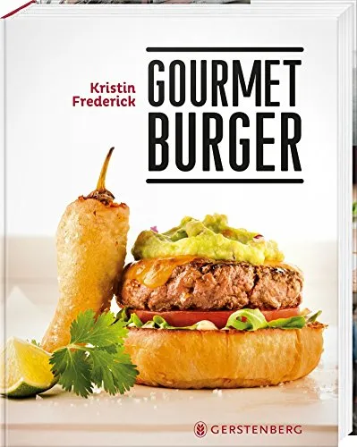 Gourmet Burger: 45 Rezepte