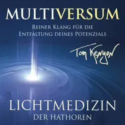 Lichtmedizin der Hathoren - Multiversum, 1 Audio-CD Reiner Klang für die Entfaltung deines Potenzials