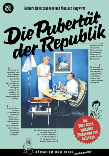Die Pubertät der Republik: Die 50er Jahre zwischen Biederkeit und Aufbruch - Entdecken Sie die 50er Jahre in Deutschland: Ein spannendes Buch über den gesellschaftlichen Wandel zwischen Tradition und Moderne. Ideal für Geschichtsinteressierte und Leser, die die Nachkriegszeit besser verstehen möchten.