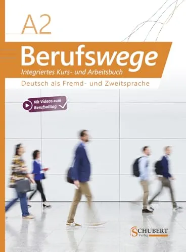 Berufswege A2: Deutsch als Fremd- und Zweitsprache - Integriertes Kurs- und Arbeitsbuch - Deutsch als Fremdsprache, umfassendes Lehrwerk für effektives Lernen mit integrierten Übungen und praxisnahen Inhalten.