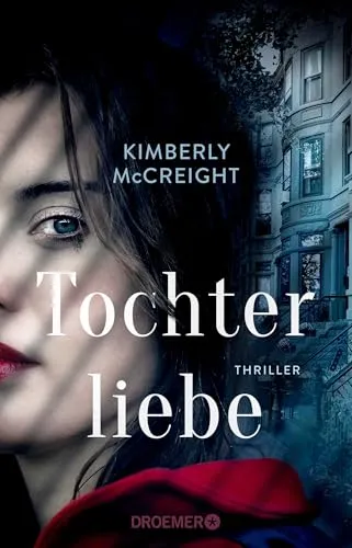 Tochterliebe: Thriller | Von der Autorin des New York Times-Bestsellers »Eine perfekte Ehe«