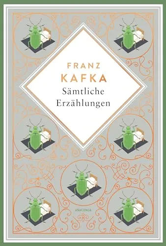 Kafka - Sämtliche Erzählungen. Schmuckausgabe mit Kupferprägung: Die Verwandlung, das Urteil, In der Strafkolonie und 75 weitere Prosastücke (Anacondas besondere Klassiker, Band 12)