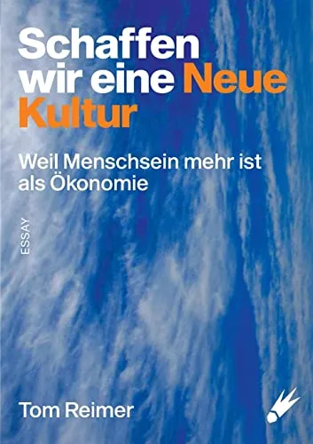 Schaffen wir eine neue Kultur: Weil Menschsein mehr ist als Ökonomie