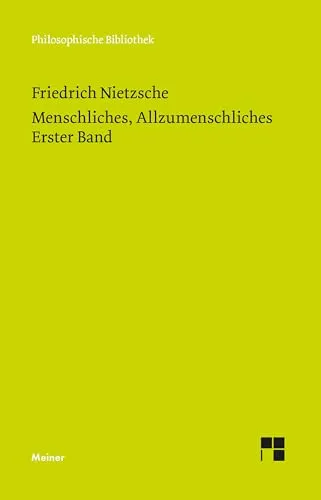 Menschliches, Allzumenschliches 1 (Neue Ausgabe 1886) (Philosophische Bibliothek)