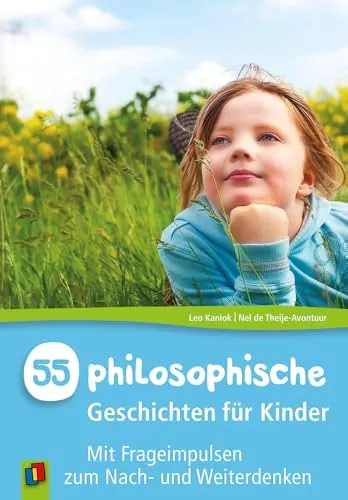 philosophische Geschichten für Kinder: Mit Frageimpulsen zum Nach- und Weiterdenken 55